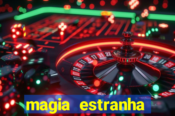 magia estranha filme completo dublado